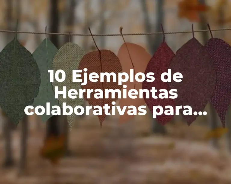 10 Ejemplos de Herramientas colaborativas para trabajar con comunidades virtuales
