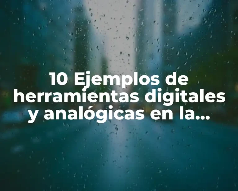 10 Ejemplos de herramientas digitales y analógicas en la industria