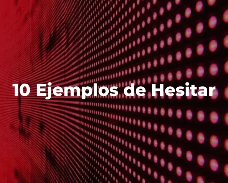 10 Ejemplos de Hesitar