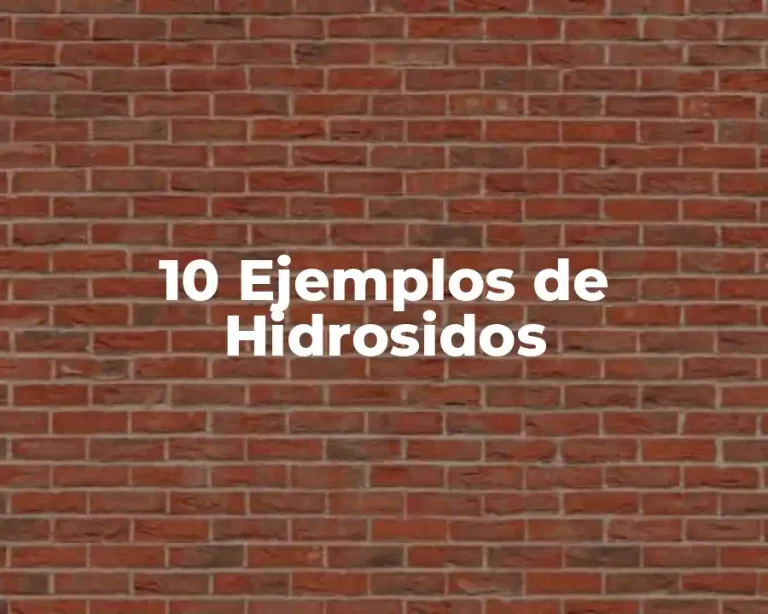 10 Ejemplos de Hidrosidos