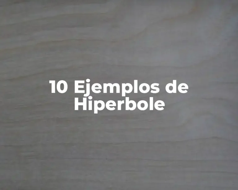 10 Ejemplos de Hiperbole
