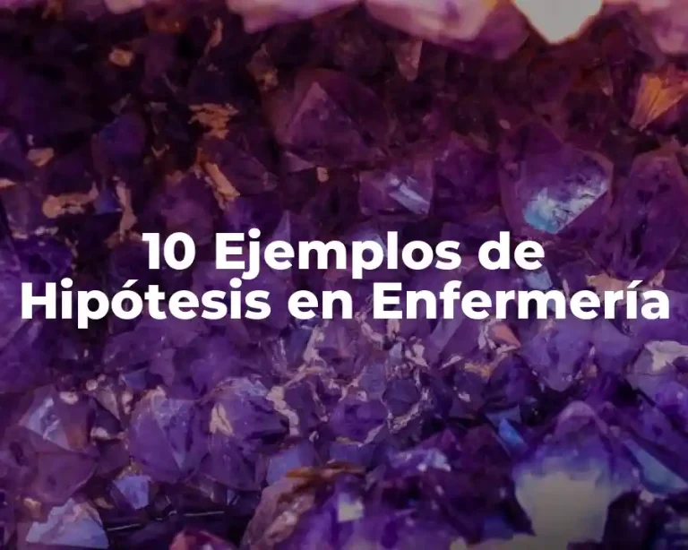 10 Ejemplos de Hipótesis en Enfermería