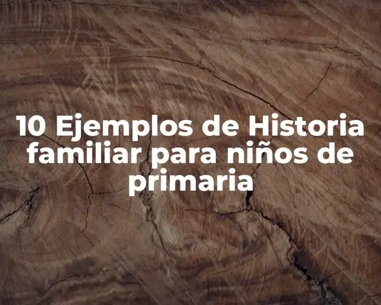 10 Ejemplos de Historia familiar para niños de primaria