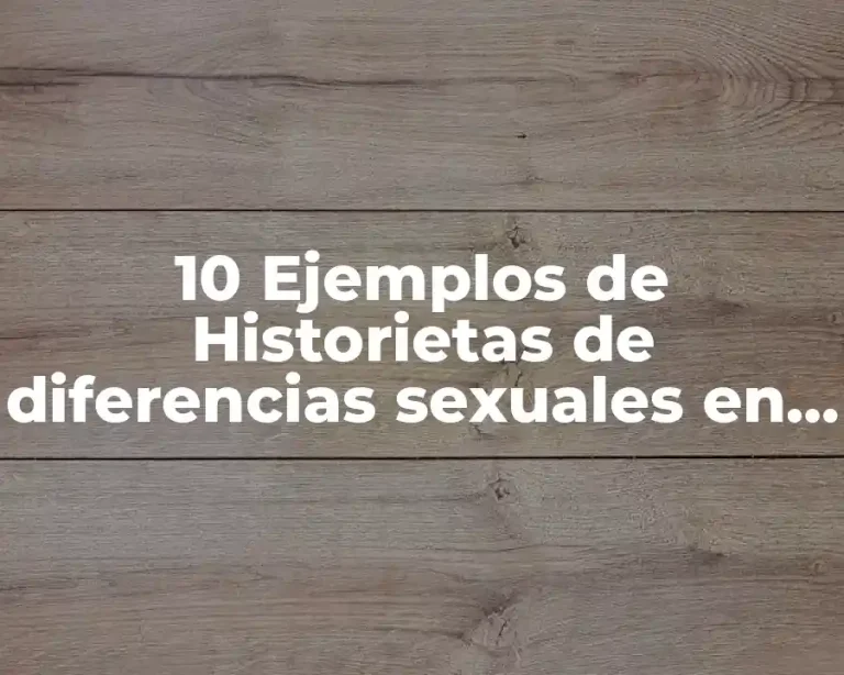 10 Ejemplos de Historietas de diferencias sexuales en especiación hemisferica