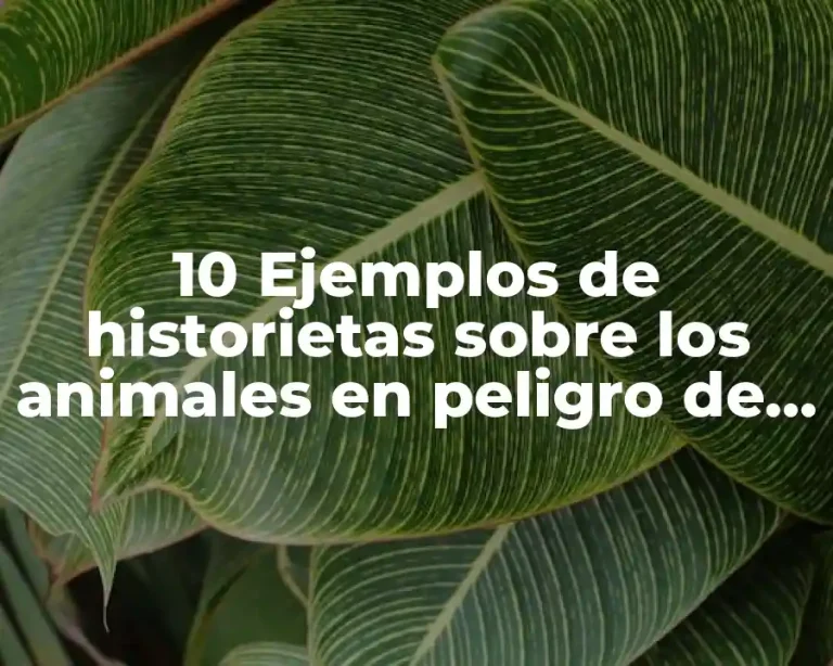 10 Ejemplos de historietas sobre los animales en peligro de extinción