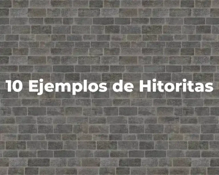 10 Ejemplos de Hitoritas