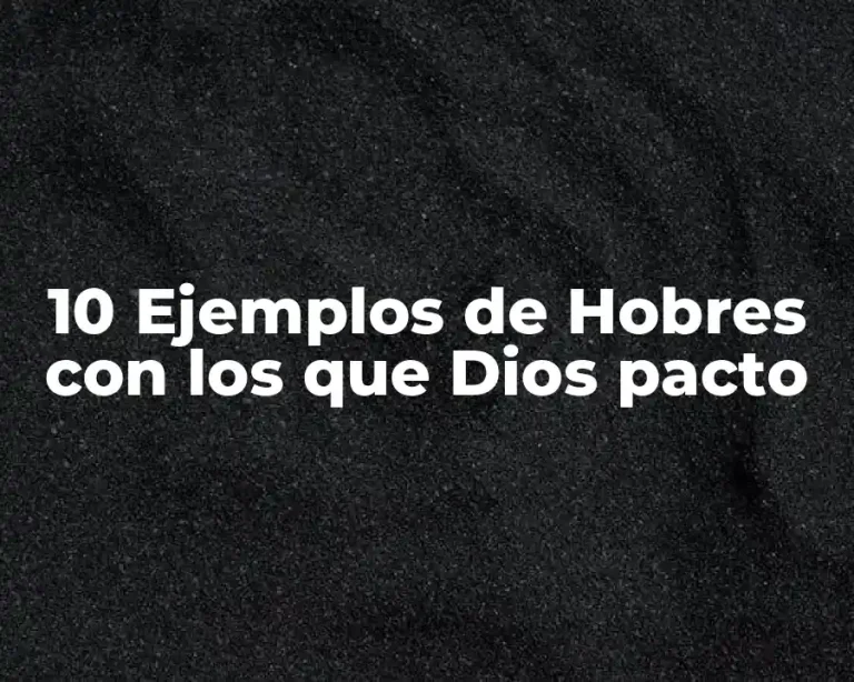 10 Ejemplos de Hobres con los que Dios pacto