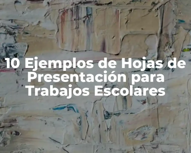 10 Ejemplos de Hojas de Presentación para Trabajos Escolares