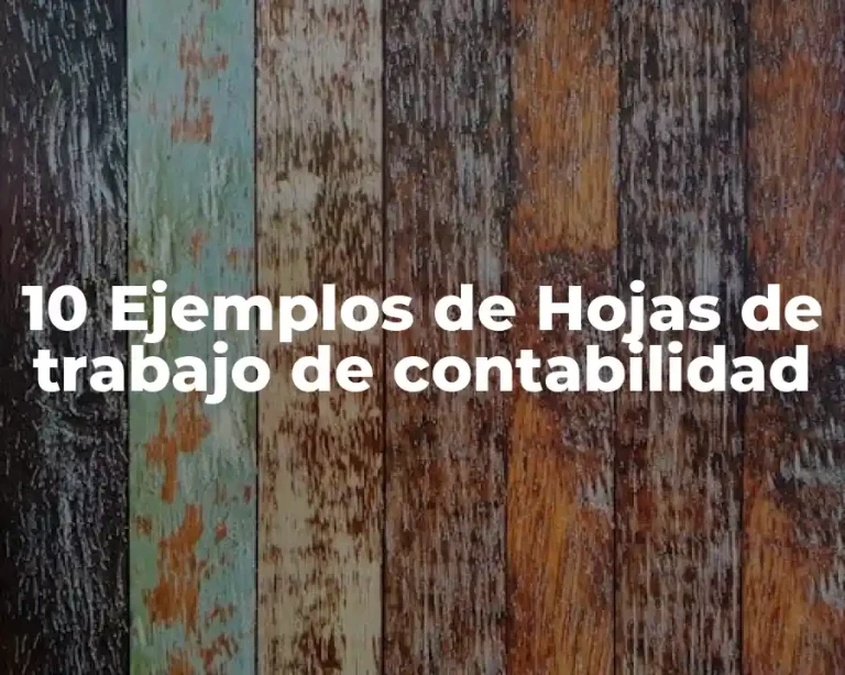 10 Ejemplos de Hojas de trabajo de contabilidad
