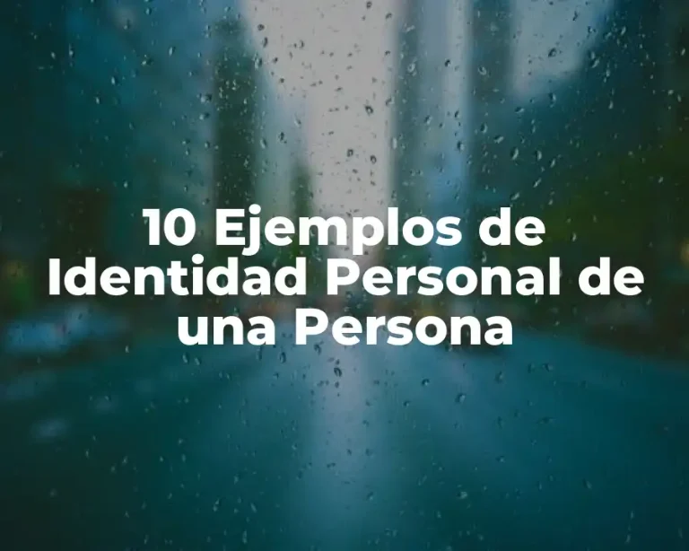 10 Ejemplos de Identidad Personal de una Persona