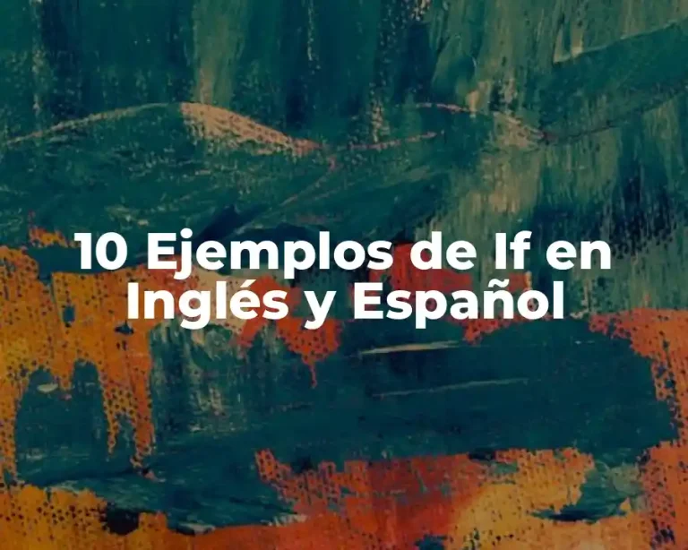 10 Ejemplos de If en Inglés y Español