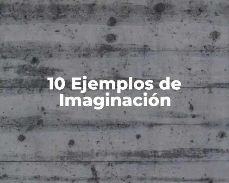 10 Ejemplos de Imaginación