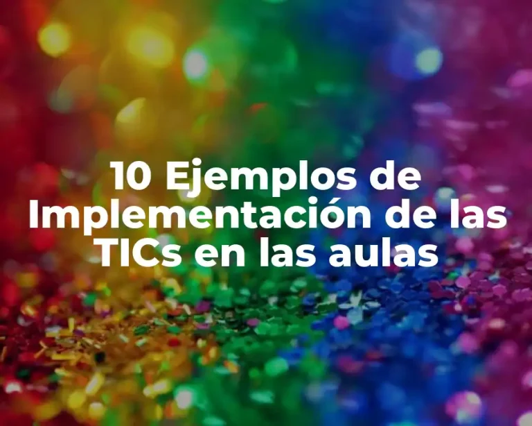 10 Ejemplos de Implementación de las TICs en las aulas
