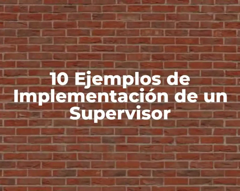 10 Ejemplos de Implementación de un Supervisor