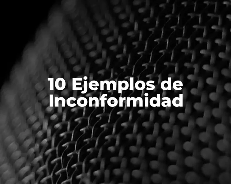 10 Ejemplos de Inconformidad
