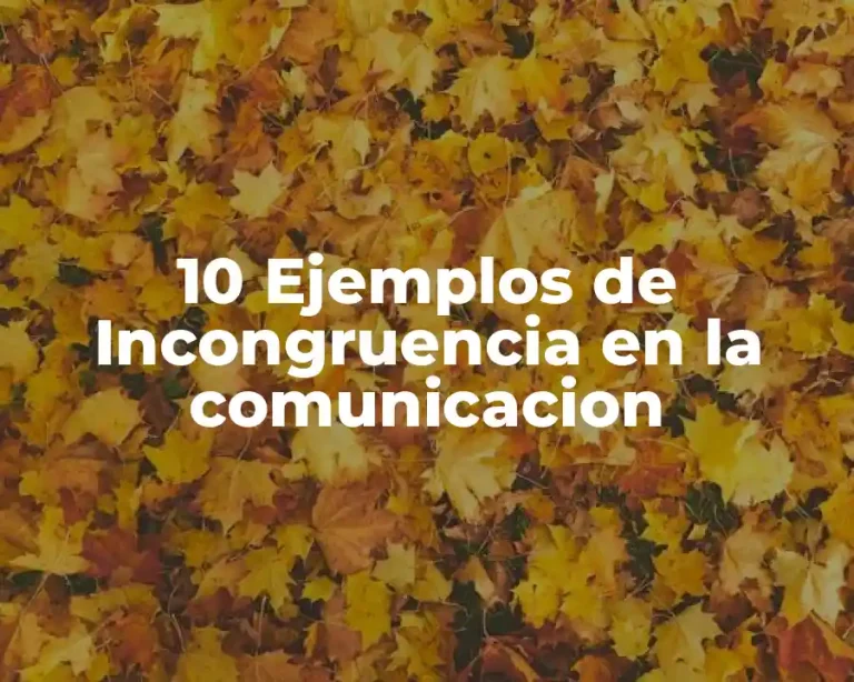 10 Ejemplos de Incongruencia en la comunicacion