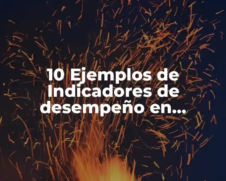 10 Ejemplos de Indicadores de desempeño en seguridad y salud