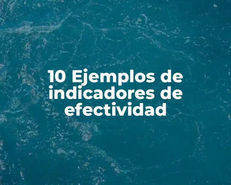 10 Ejemplos de indicadores de efectividad