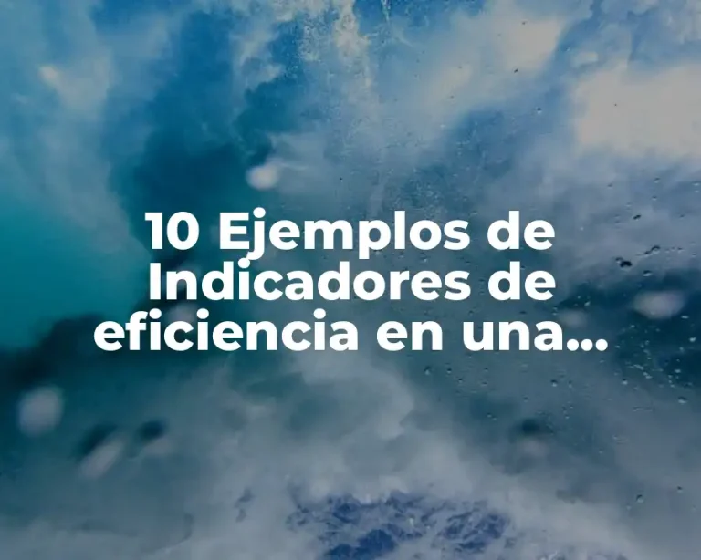 10 Ejemplos de Indicadores de eficiencia en una empresa minera