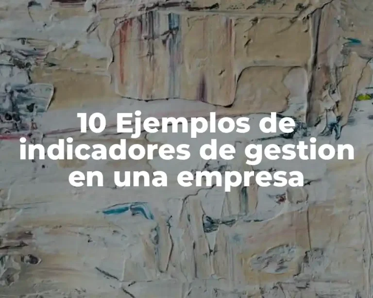 10 Ejemplos de indicadores de gestion en una empresa