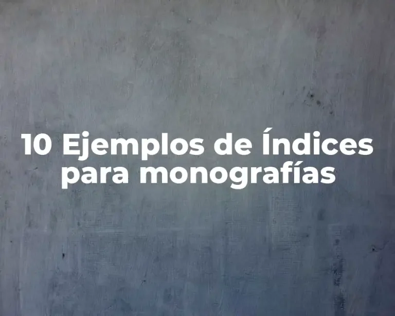 10 Ejemplos de Índices para monografías