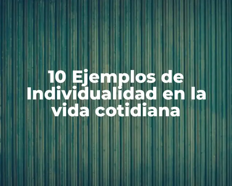 10 Ejemplos de Individualidad en la vida cotidiana