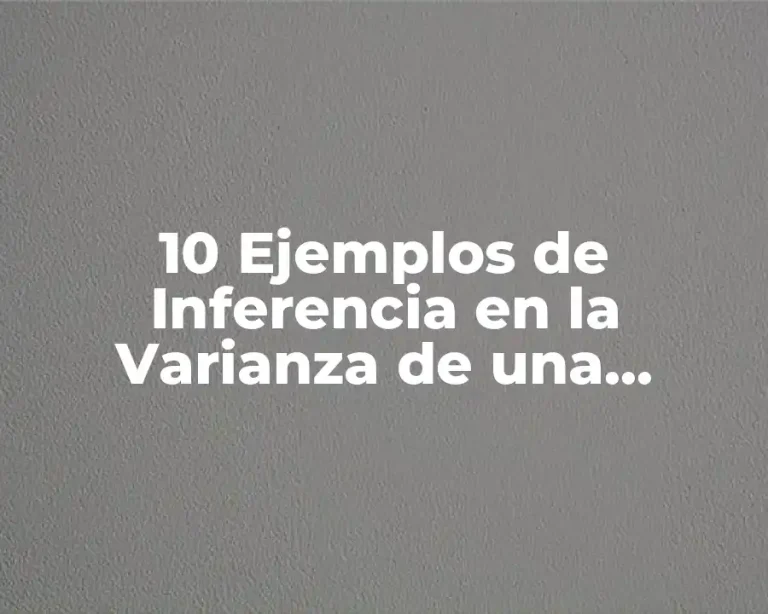 10 Ejemplos de Inferencia en la Varianza de una Población