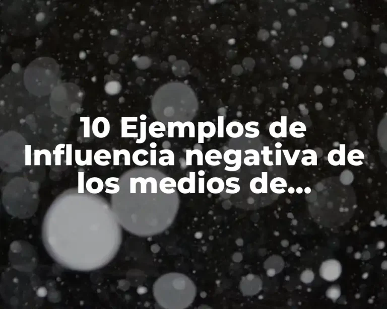 10 Ejemplos de Influencia negativa de los medios de comunicación
