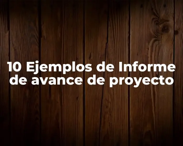 10 Ejemplos de Informe de avance de proyecto