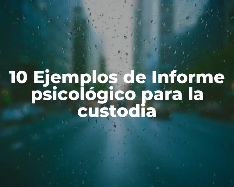 10 Ejemplos de Informe psicológico para la custodia