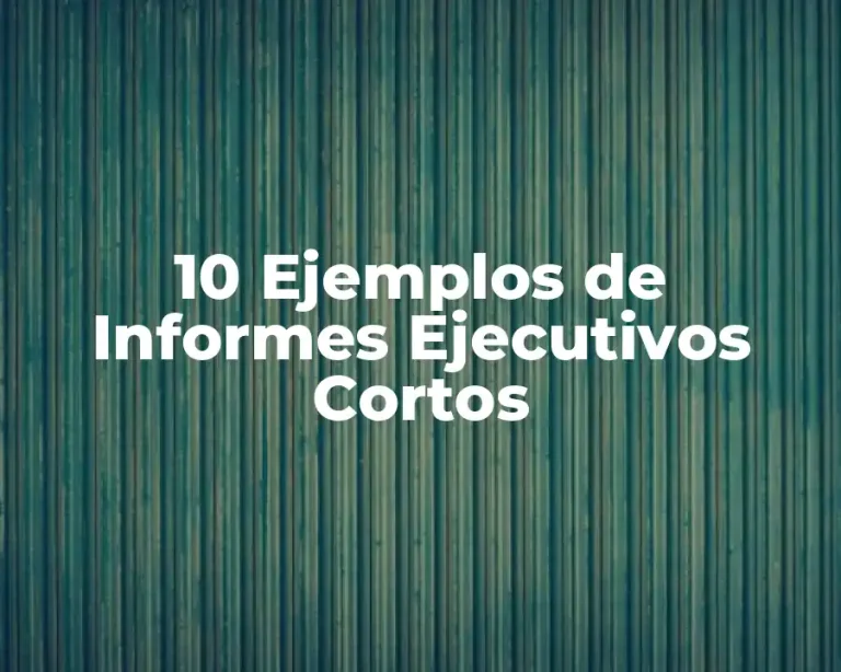 10 Ejemplos de Informes Ejecutivos Cortos