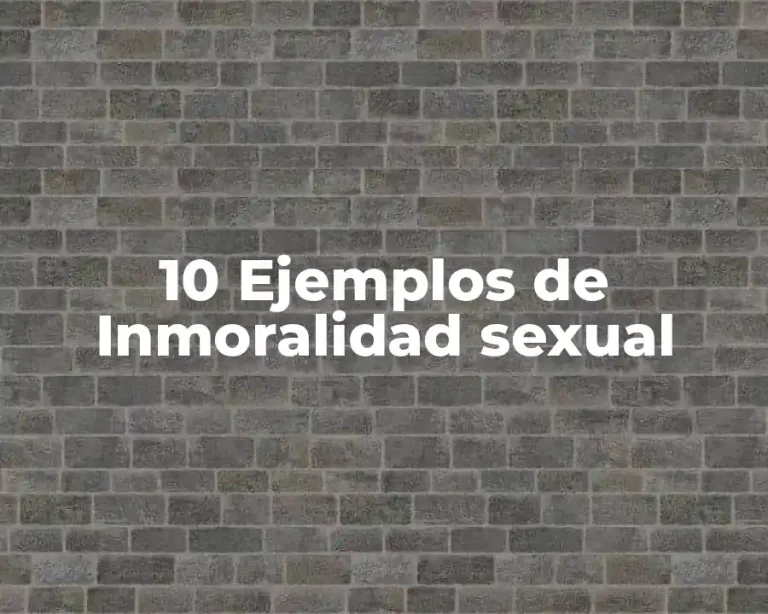 10 Ejemplos de Inmoralidad sexual