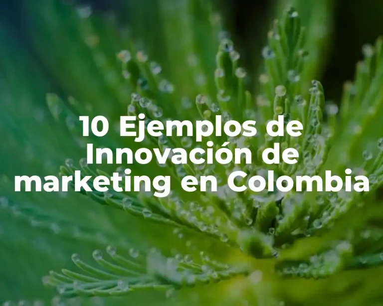 10 Ejemplos de Innovación de marketing en Colombia