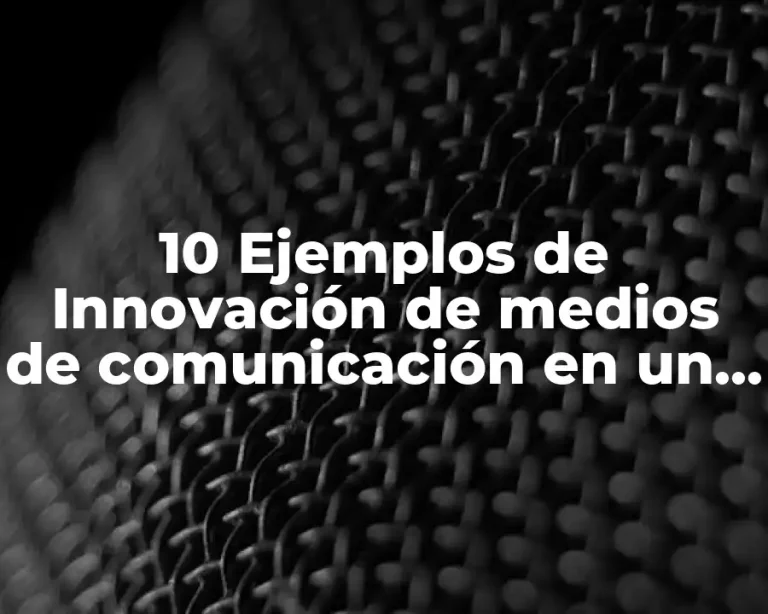 10 Ejemplos de Innovación de medios de comunicación en un futuro