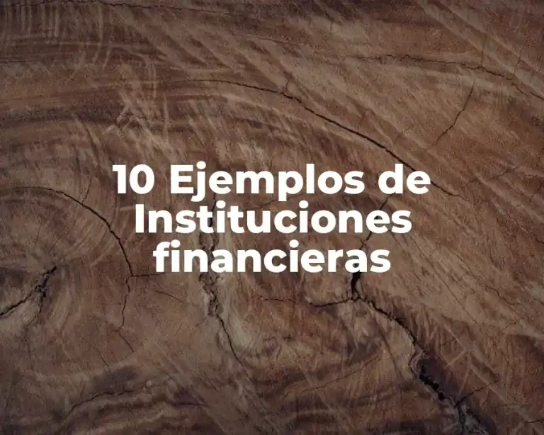 10 Ejemplos de Instituciones financieras