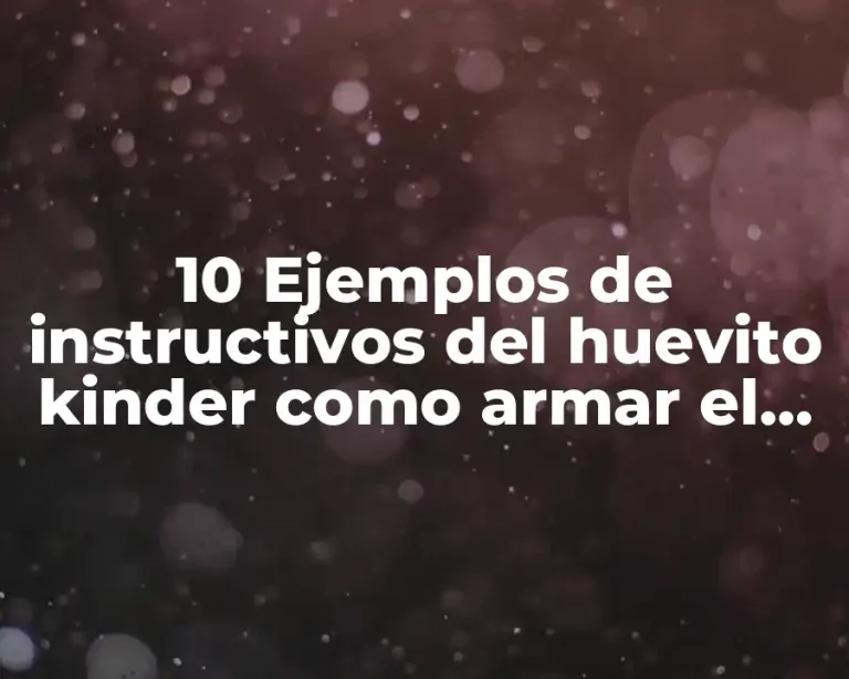 10 Ejemplos de instructivos del huevito kinder como armar el juguete