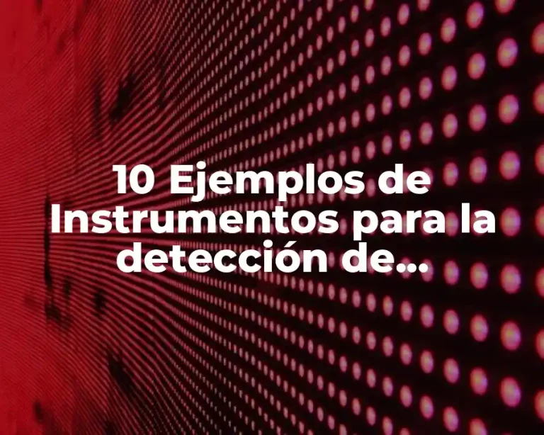 10 Ejemplos de Instrumentos para la detección de necesidades de capacitación