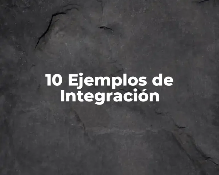 10 Ejemplos de Integración