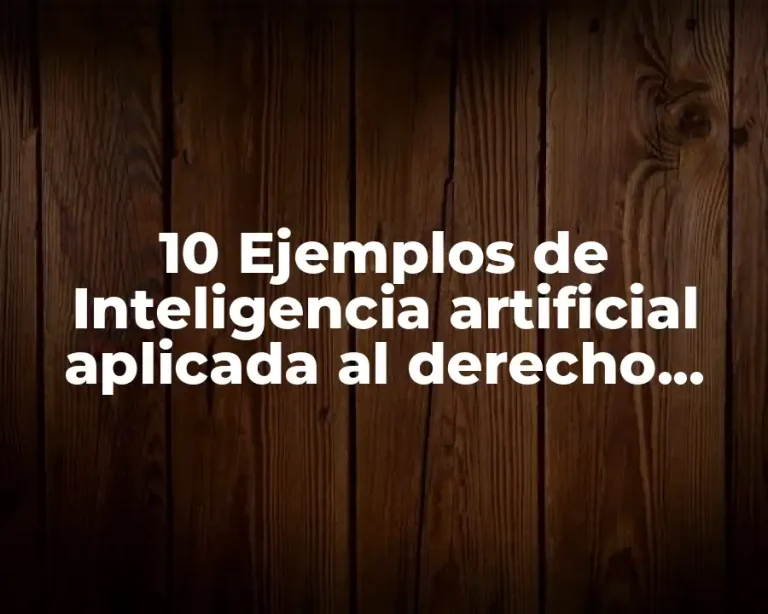 10 Ejemplos de Inteligencia artificial aplicada al derecho México Europa