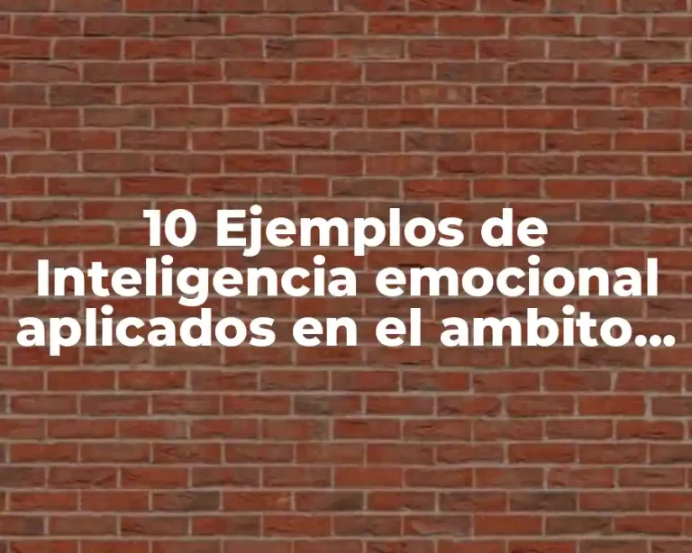 10 Ejemplos de Inteligencia emocional aplicados en el ambito laboral
