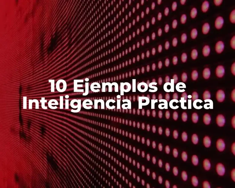 10 Ejemplos de Inteligencia Practica