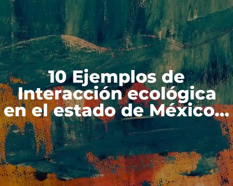 10 Ejemplos de Interacción ecológica en el estado de México UNAM