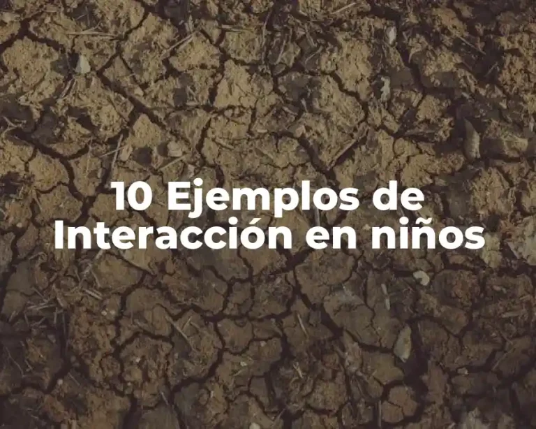 10 Ejemplos de Interacción en niños