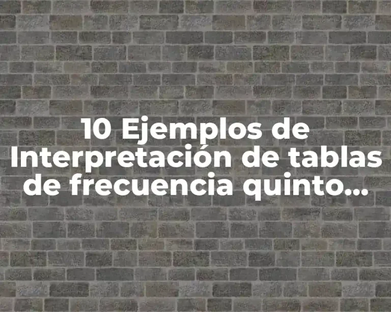 10 Ejemplos de Interpretación de tablas de frecuencia quinto año