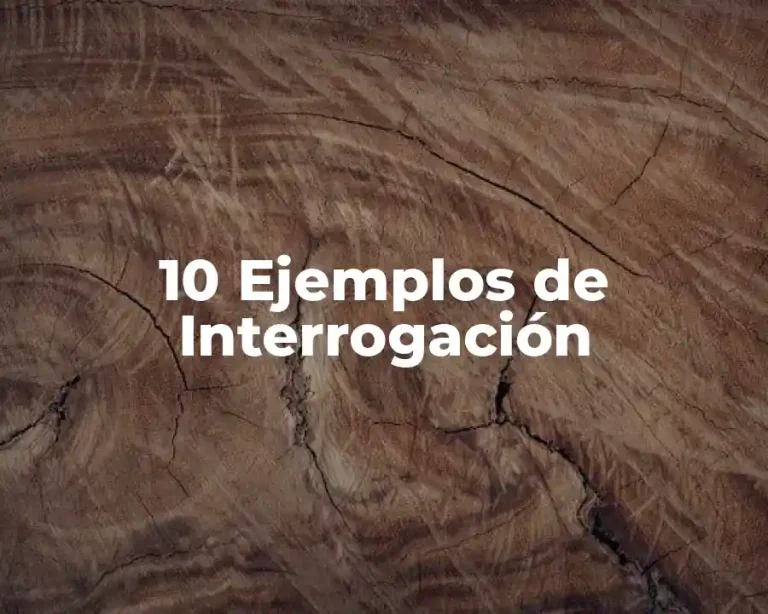 10 Ejemplos de Interrogación