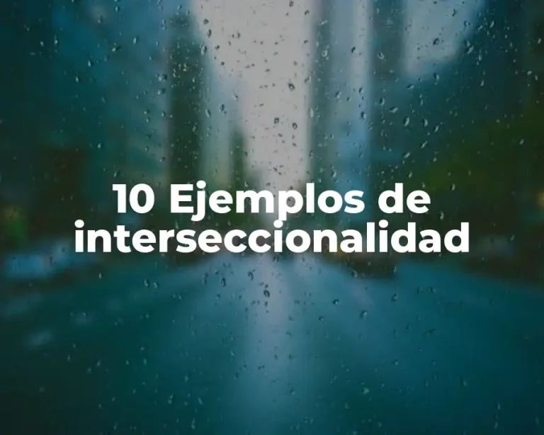 10 Ejemplos de interseccionalidad