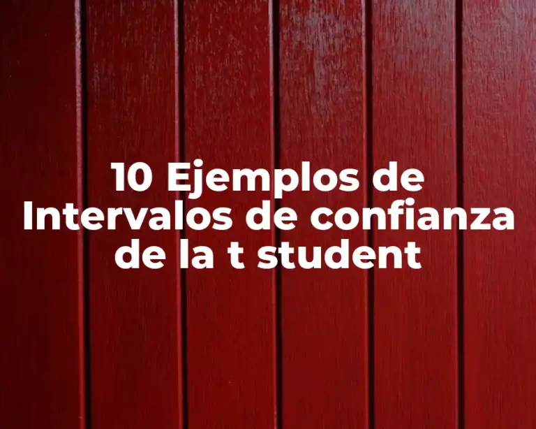 10 Ejemplos de Intervalos de confianza de la t student