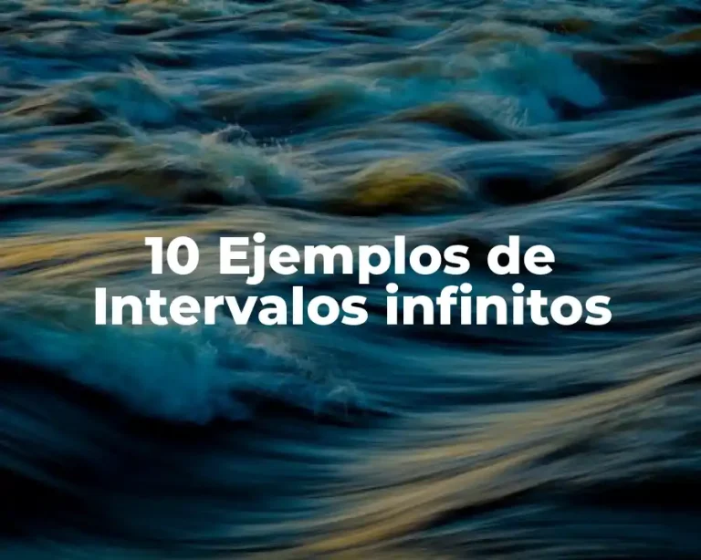 10 Ejemplos de Intervalos infinitos