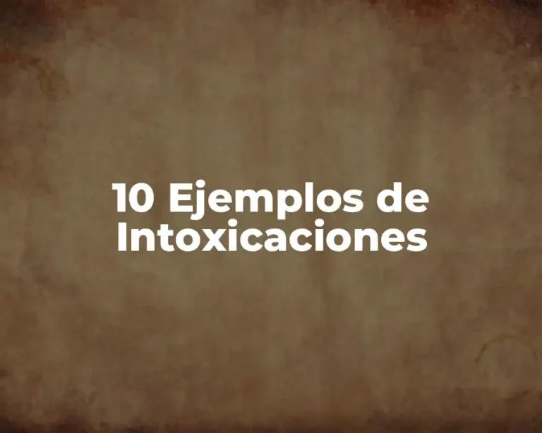 10 Ejemplos de Intoxicaciones