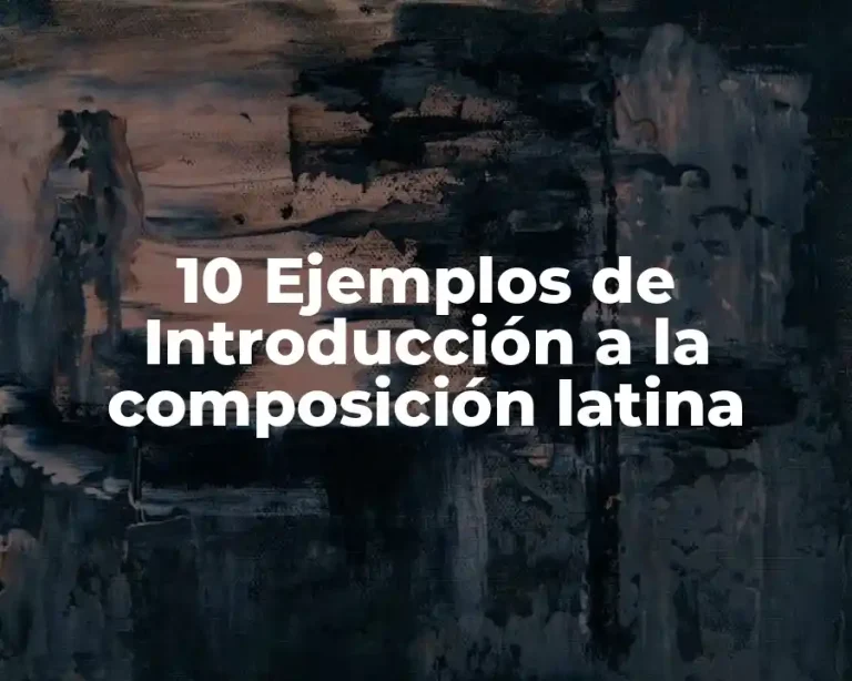 10 Ejemplos de Introducción a la composición latina
